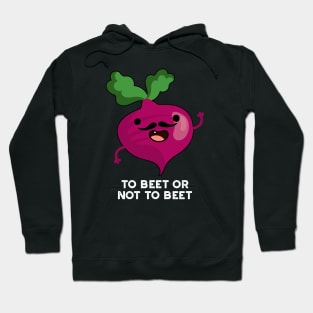 To Beet Or Not To Beet Cute Shakespeare Veggie Pun Hoodie